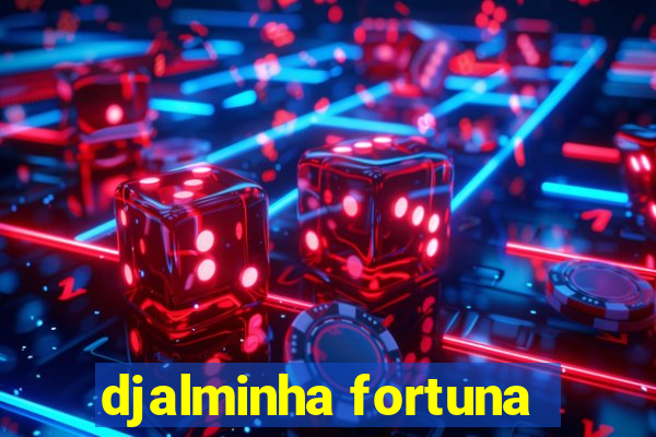 djalminha fortuna